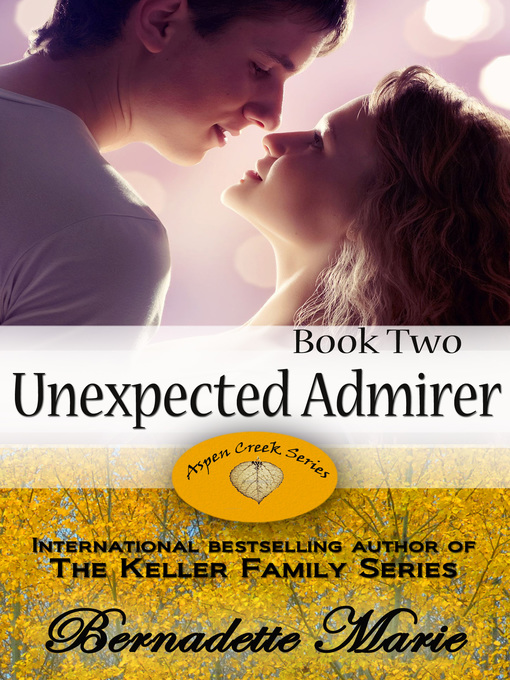 Title details for Unexpected Admirer by Bernadette Marie - Available